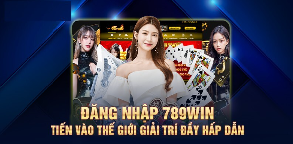 789win Đăng Nhập Nhanh Chóng Để Khám Phá Thế Giới Cá Cược