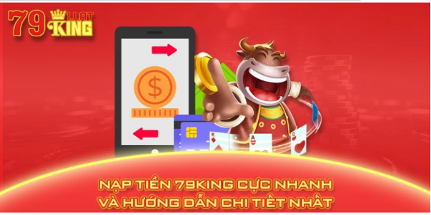 Nạp Tiền 79KING Cực Nhanh Và Hướng Dẫn Chi Tiết Nhất